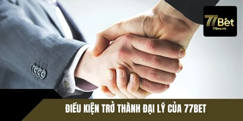 Điều kiện để trở thành đối tác của 77BET