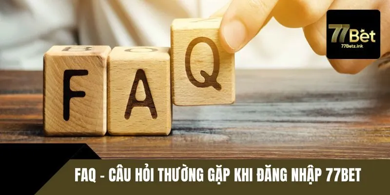 Câu hỏi thường gặp khi hội viên đăng nhập 77BET