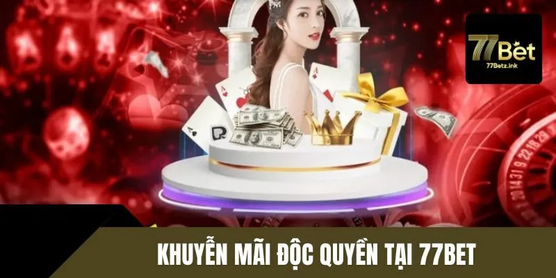 Giới thiệu 77BET ưu đãi hấp dẫn