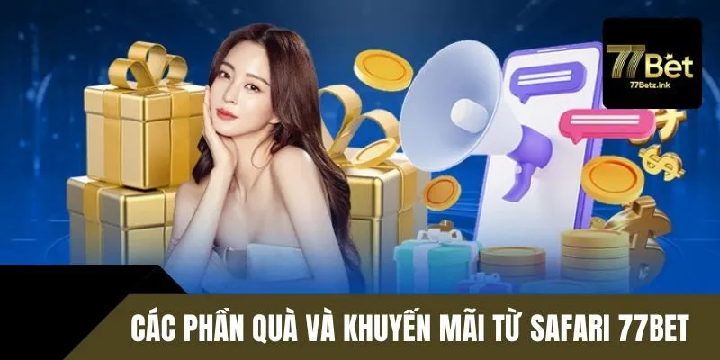 Khám phá bí ẩn Safari 77Bet ưu đãi dành cho thành viên