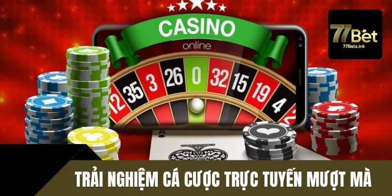Cá cược trực tuyến siêu mượt tại hệ thống uy tín hàng đầu