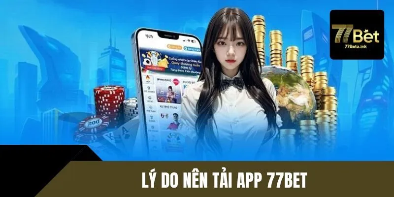 Ưu điểm tải app 77BET